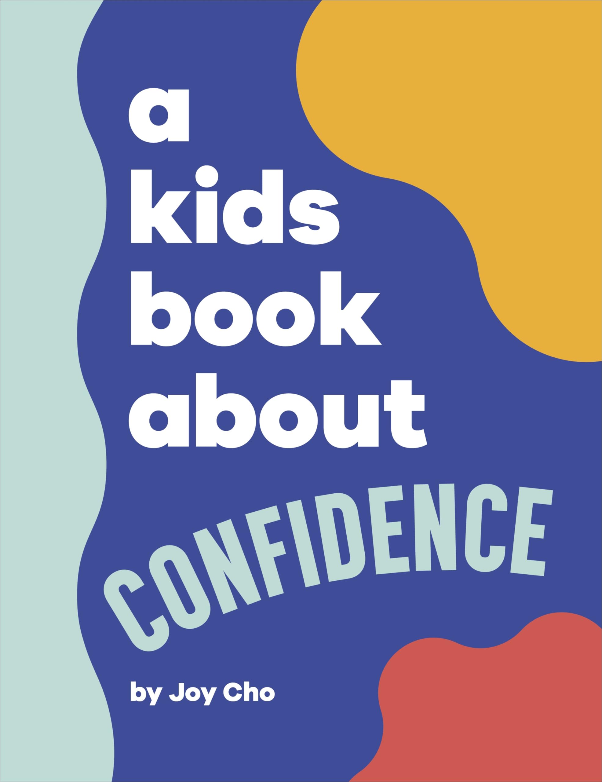 Kids Book About Confidence by Joy Cho (Hardback Book)