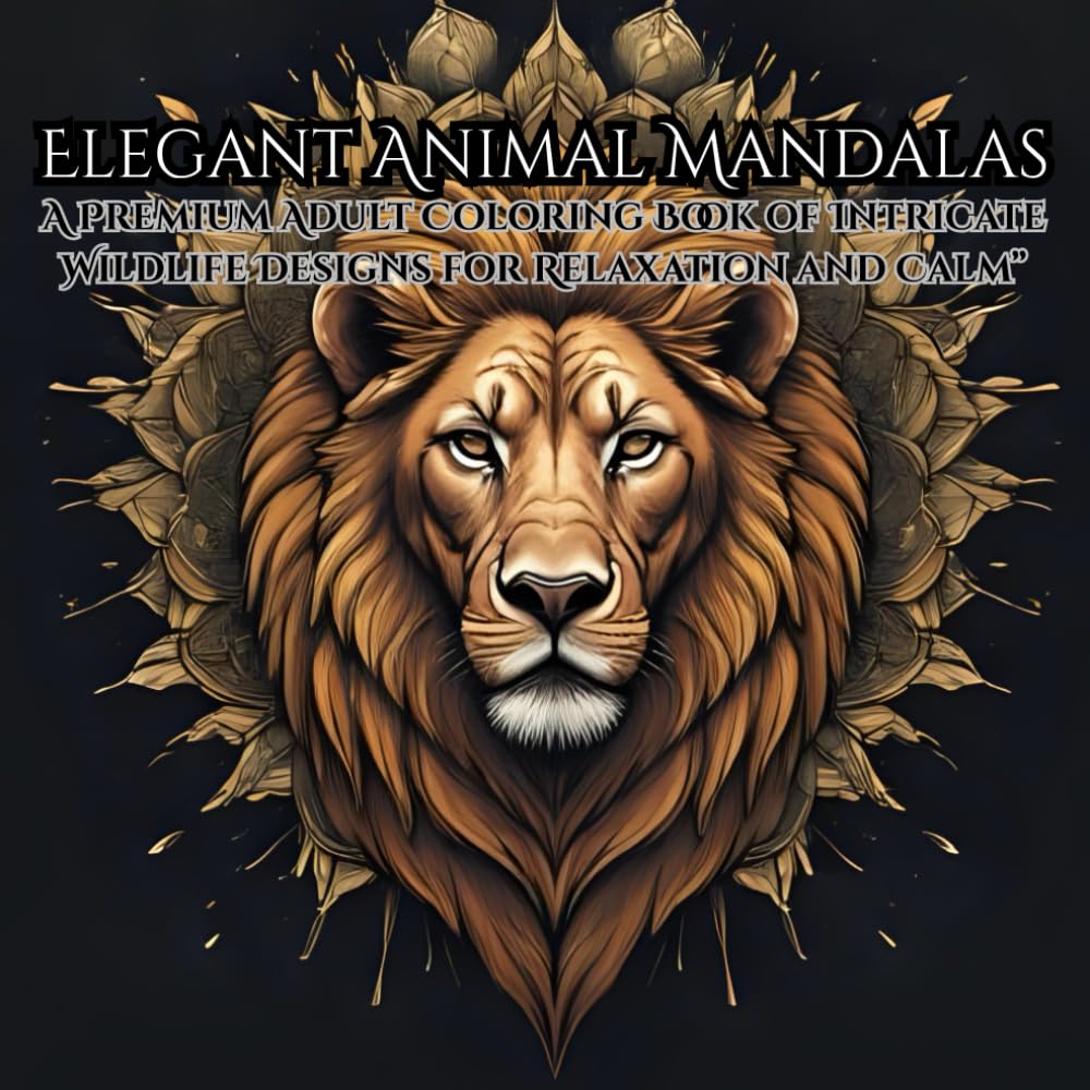 Elegant Animal Mandalas: A Premium Adult Coloring Book of Intricate Wildlife Designs for Relaxation and Calm