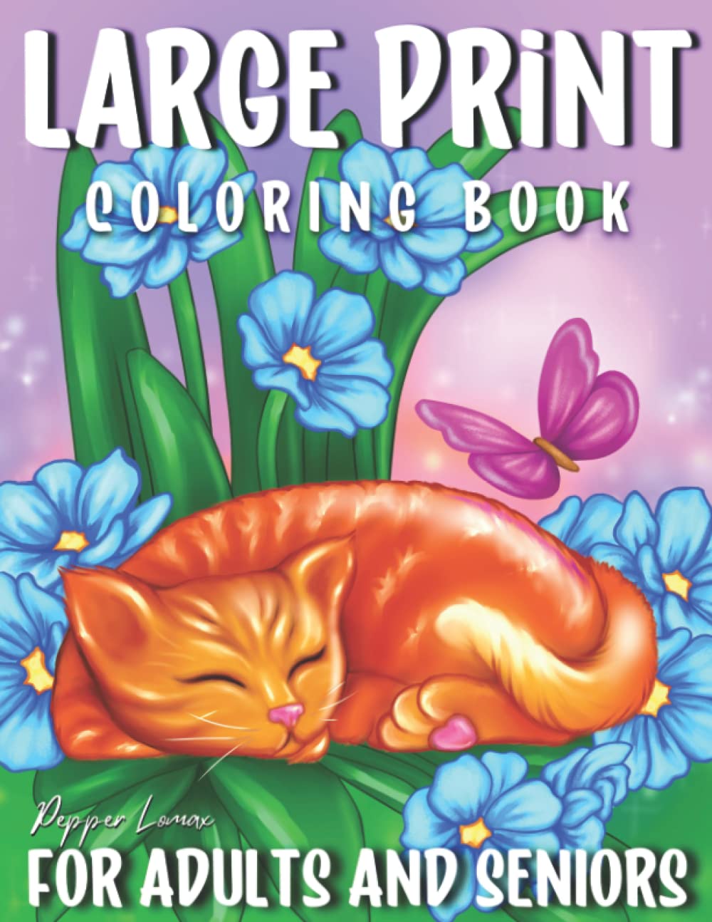 Large Print Coloring Book for Seniors: 40 Bold & Easy Coloring Pages for Adults to Color Simple Flowers, Butterflies, Animals & More
