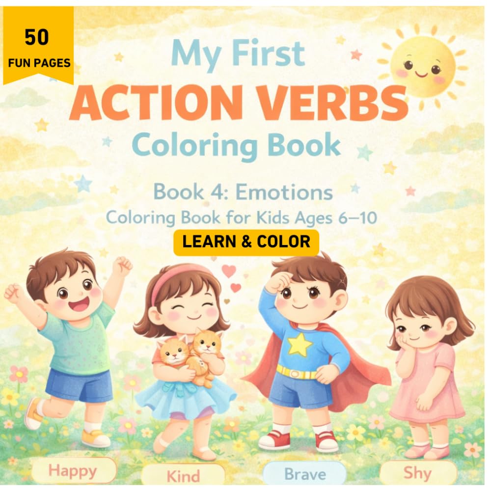 My First Action Verbs Coloring Book for Kids Ages 6–10 Emotions & Personality Words | Learn Feelings and Social Skills Through Coloring (Book 4): ... Emotional Intelligence While Learning English
