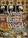 Venice and the Islamic World, 828-1797