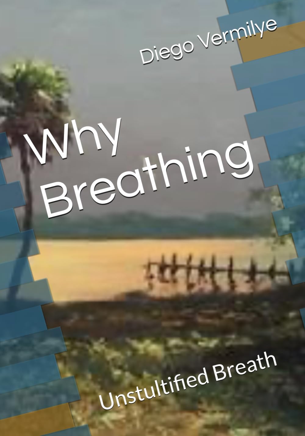 Why Breathing: Unstultified Breath