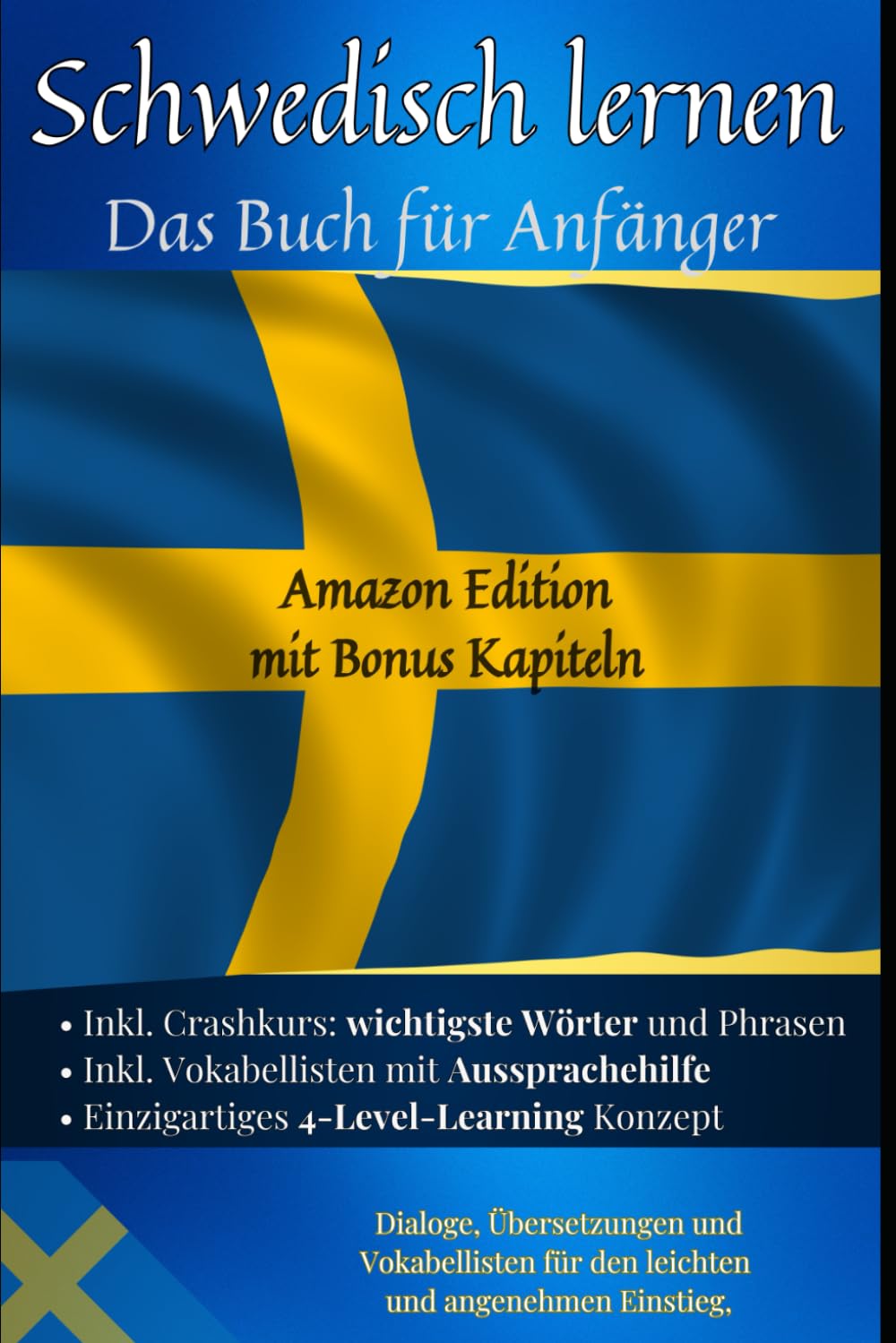 Schwedisch lernen (Amazon Edition): Buch für Anfänger - Dialoge, Übersetzungen und Vokabellisten für den leichten und angenehmen Einstieg. (Schwedisch lernen: Die Lernbuchreihe)