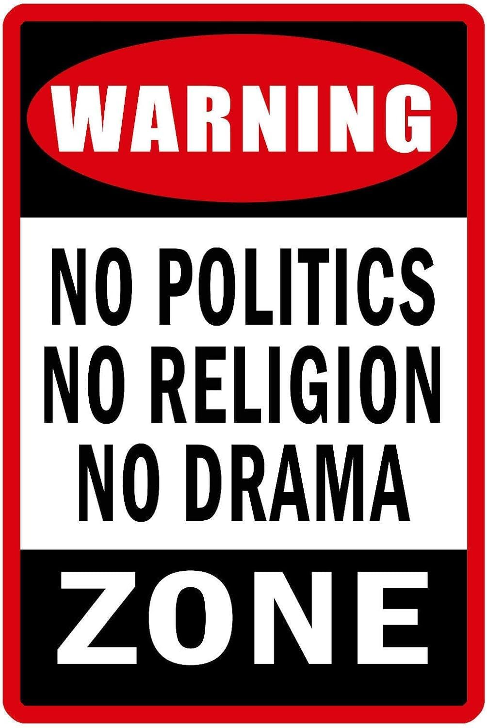 No Politics Religion Drama Metal Tin Sign Novelty Plate Bar Pub Home Vintage Plaque Yard Decor Poster Tin Sign 8x12 Inch
