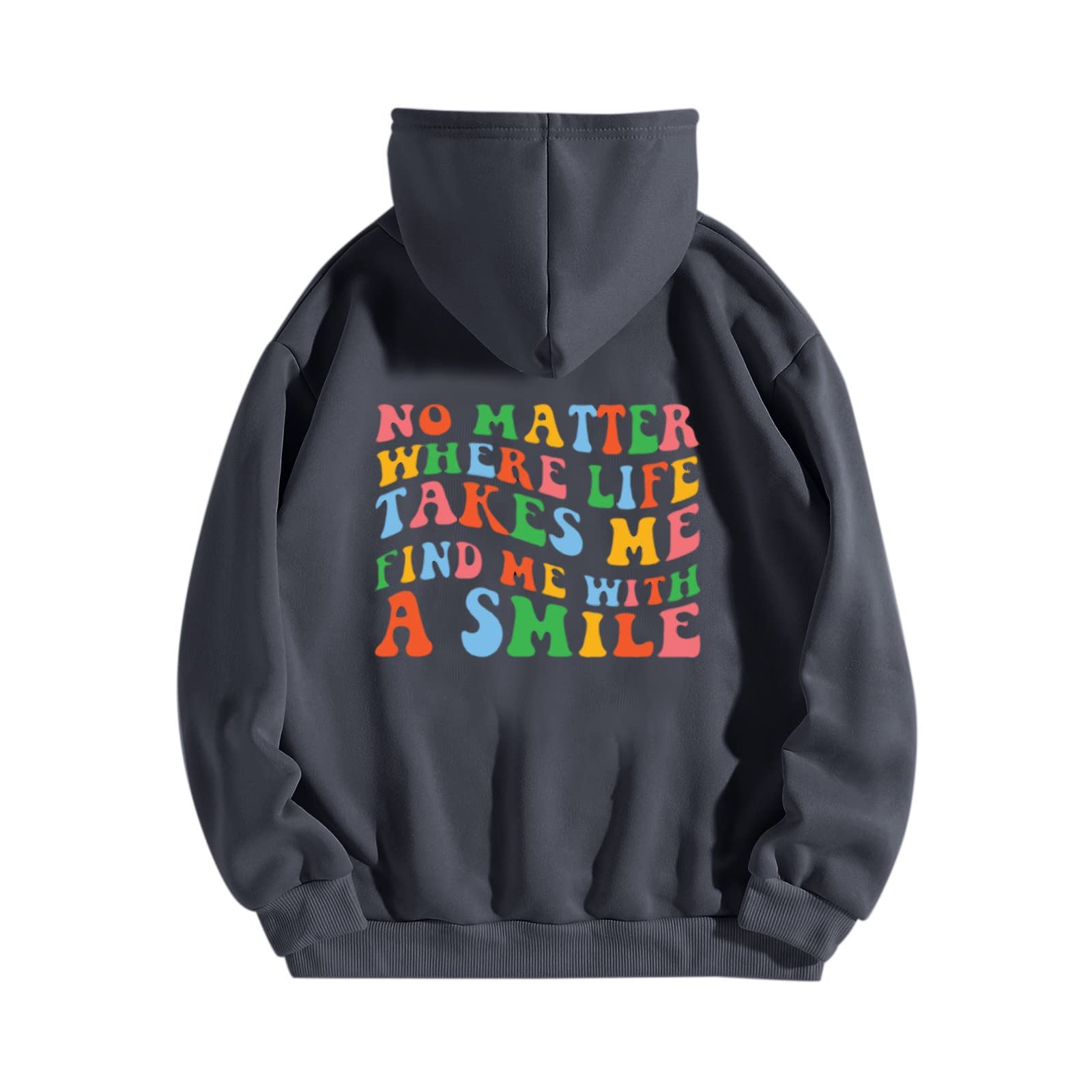 GenericLetter Womens Sweatshirts and Hoodies Hooded No Matter Where Life Takes Me Find Me with A Smile Mens Hoodies Graphic Pullover Sweatshirts Solid Kawaii Plus Size Plain Hoodies Cutes