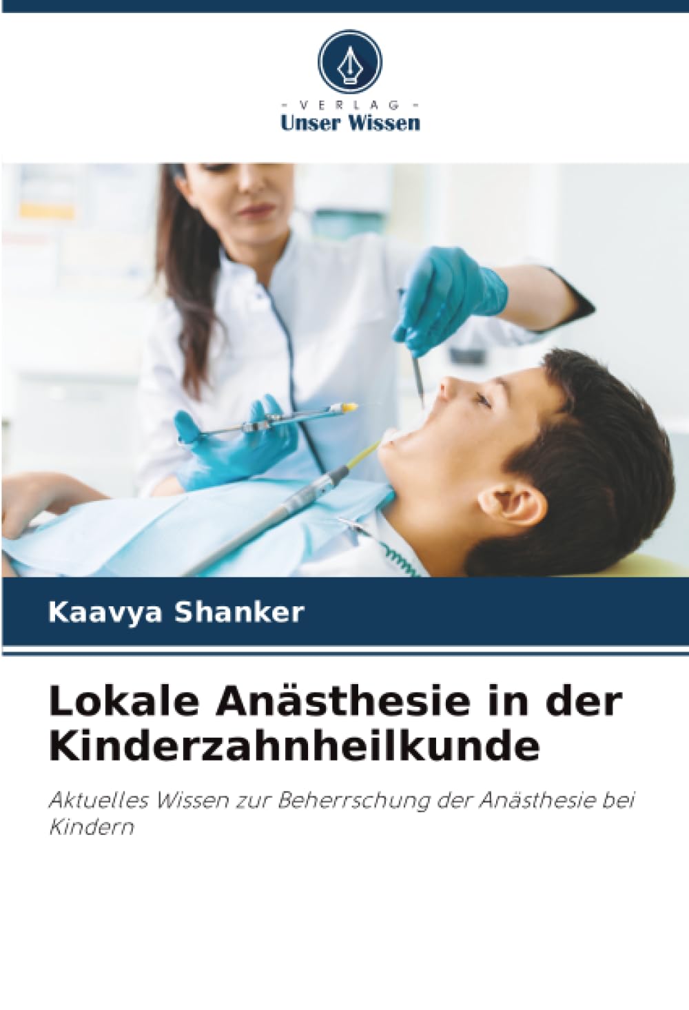 Lokale Anästhesie in der Kinderzahnheilkunde: Aktuelles Wissen zur Beherrschung der Anästhesie bei Kindern