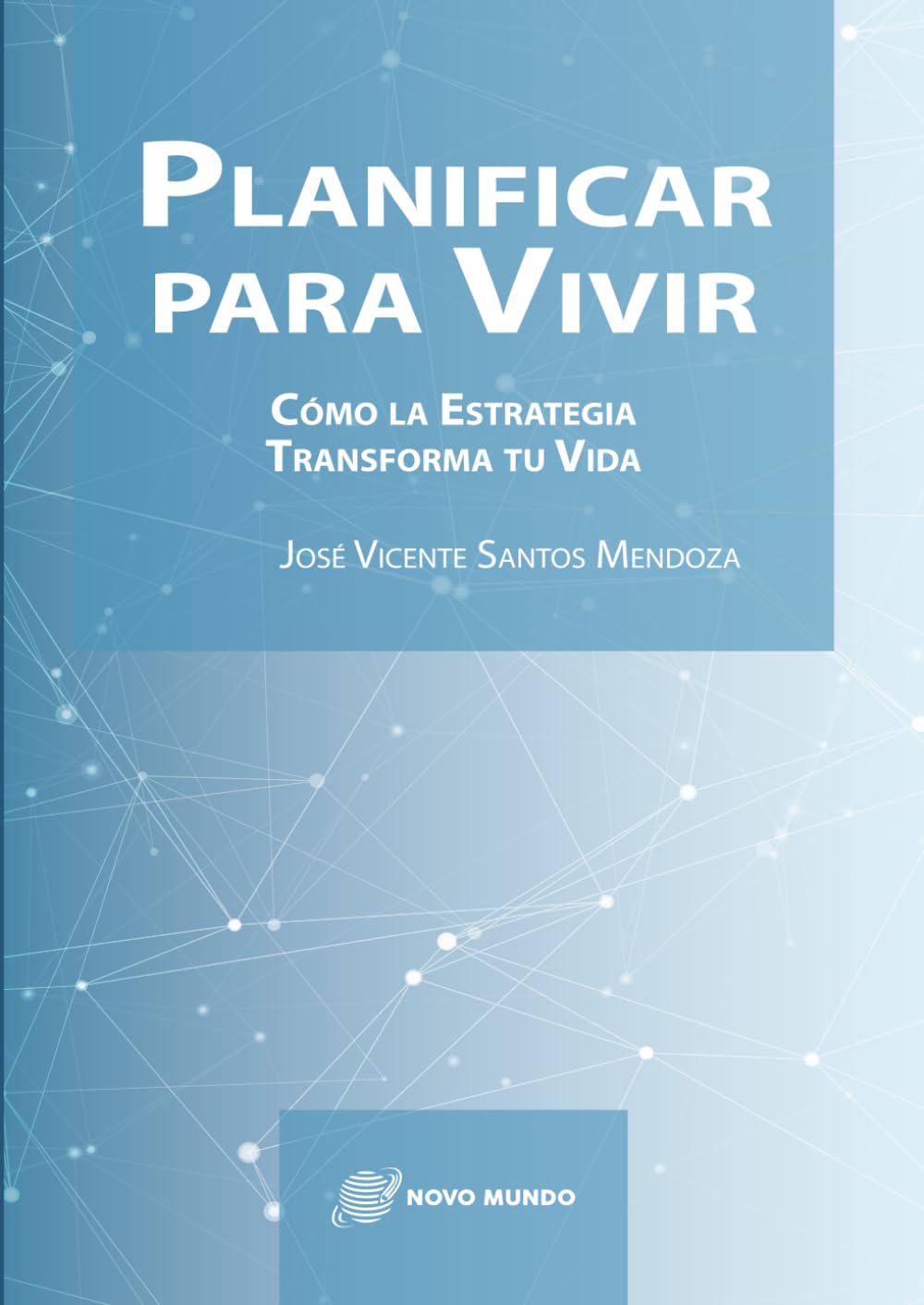 Planificar para vivir: Cómo la estrategia transforma tu vida