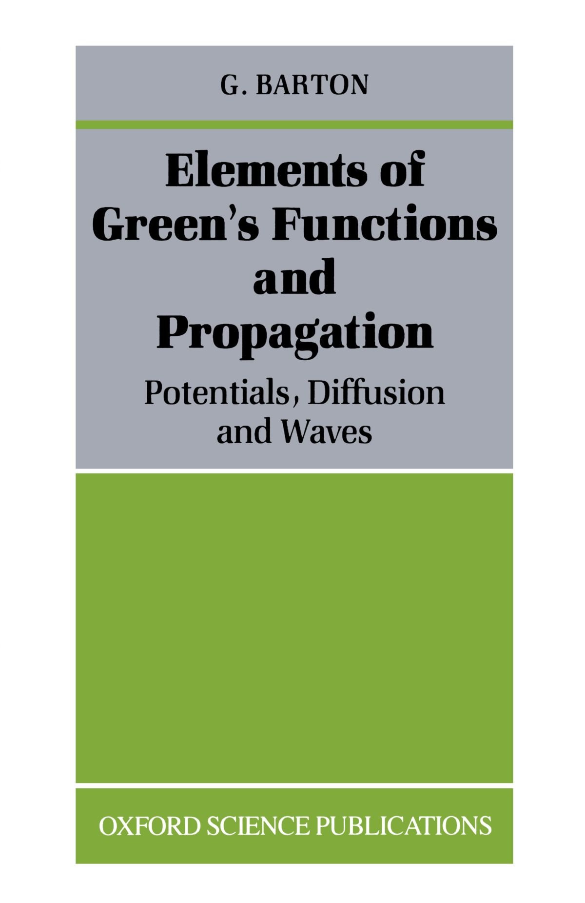 Elements of Green's Functions and Propagation: Potentials, Diffusion, and Waves