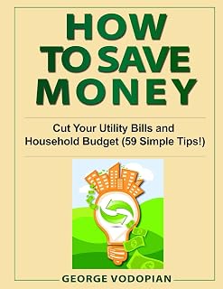 HOW TO SAVE MONEY: Cut Your Utility Bills and Household Budget (59 Simple Tips!)