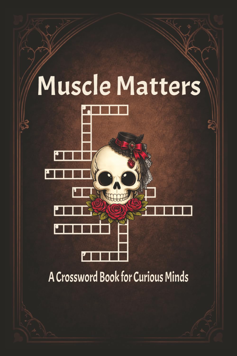 Muscle Matters: A Crossword Book for Curious Minds