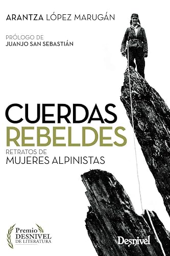 Cuerdas rebeldes. Retratos de mujeres alpinistas (SIN COLECCION)