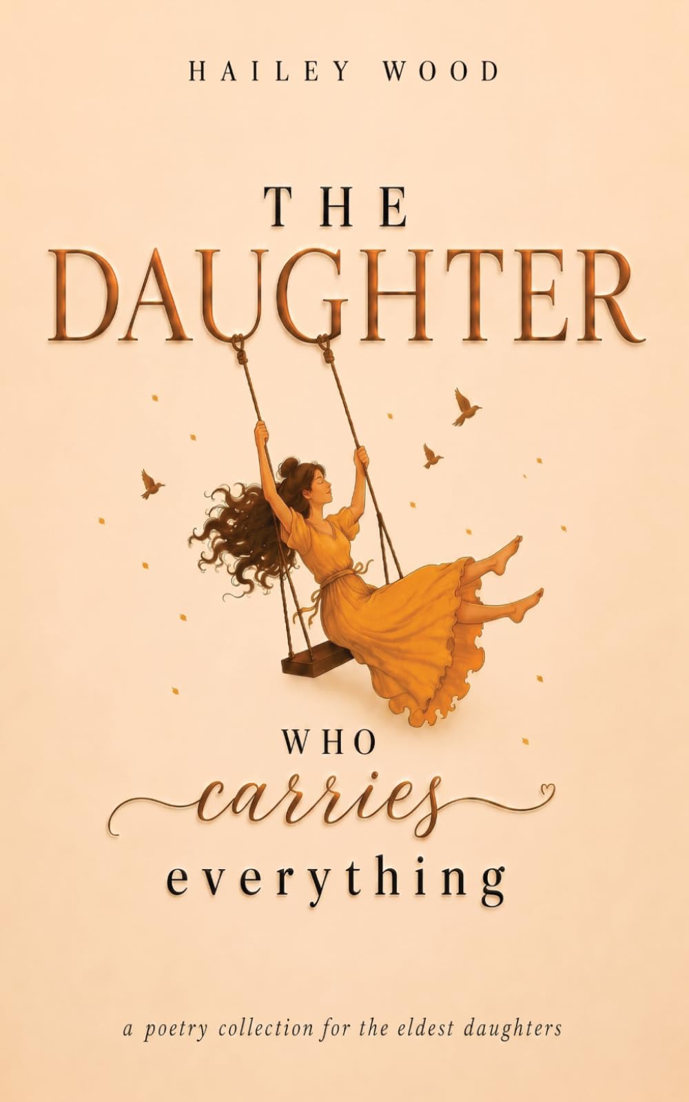 The Daughter Who Carries Everything: a poetry collection for the Eldest Daughters