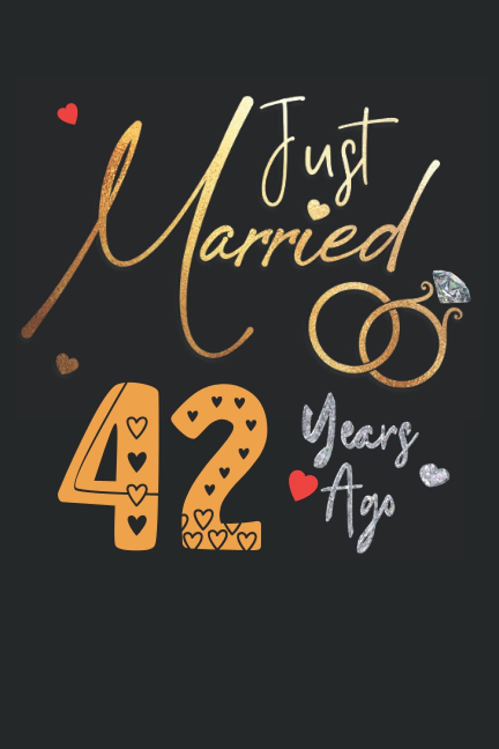 Just Married 42 Years Ago: Funny 42nd couple wedding anniversary gift for both, her and him, lined Notebook, 100 pages, 6 in x 9 in (15.2 x 22.9 cm)