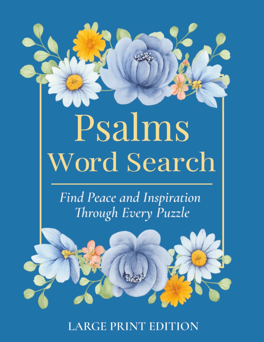 Psalms Bible Word Search Puzzle Book: Large Print 50+ Psalms Word Search Puzzles with Bible Scripture for Prayer, Devotion, Praise & Spiritual Growth