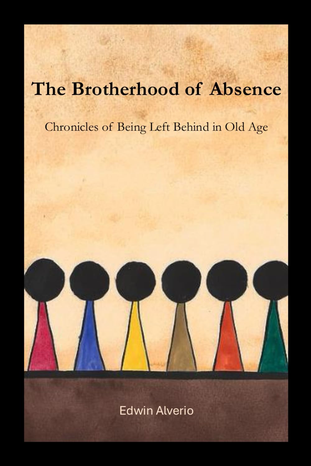 The Brotherhood of Absence: Chronicles of Being Left Behind in Old Age