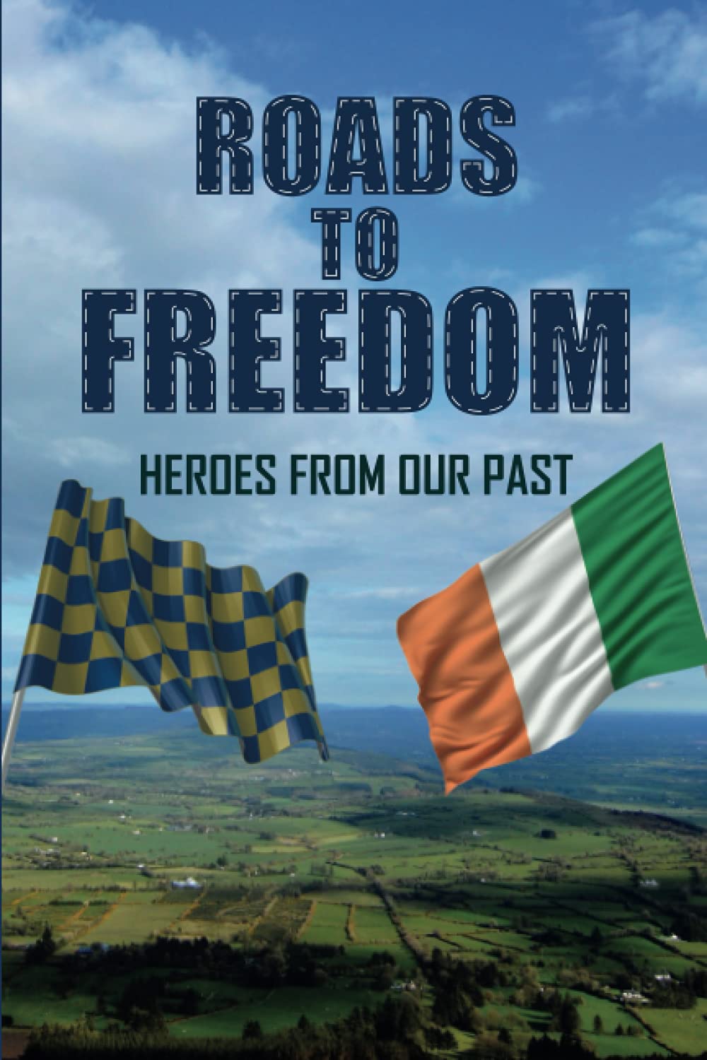 ROADS TO FREEDOM: HEROES FROM OUR PAST
