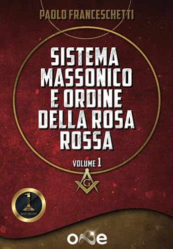 Sistema Massonico e Ordine della Rosa Rossa Volume 1