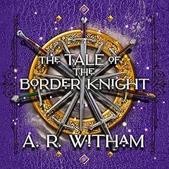 The Tale of the Border Knight Audiolibro Por A. R. Witham arte de portada
