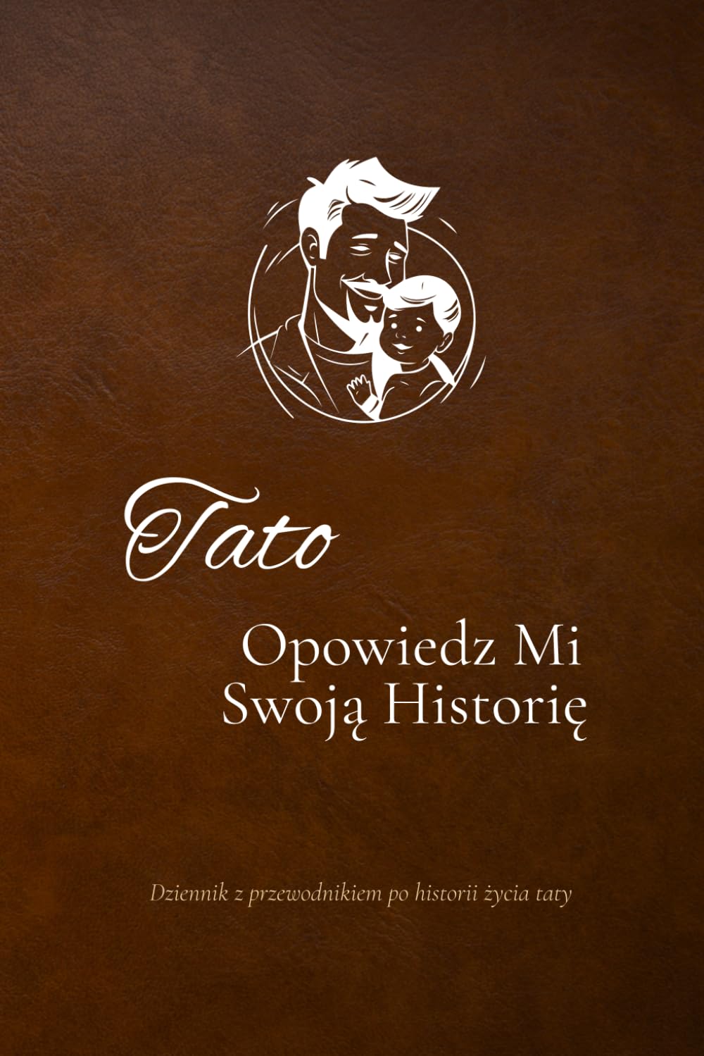 Tato, opowiedz mi swoją historię: Dziennik z przewodnikiem po historii życia taty
