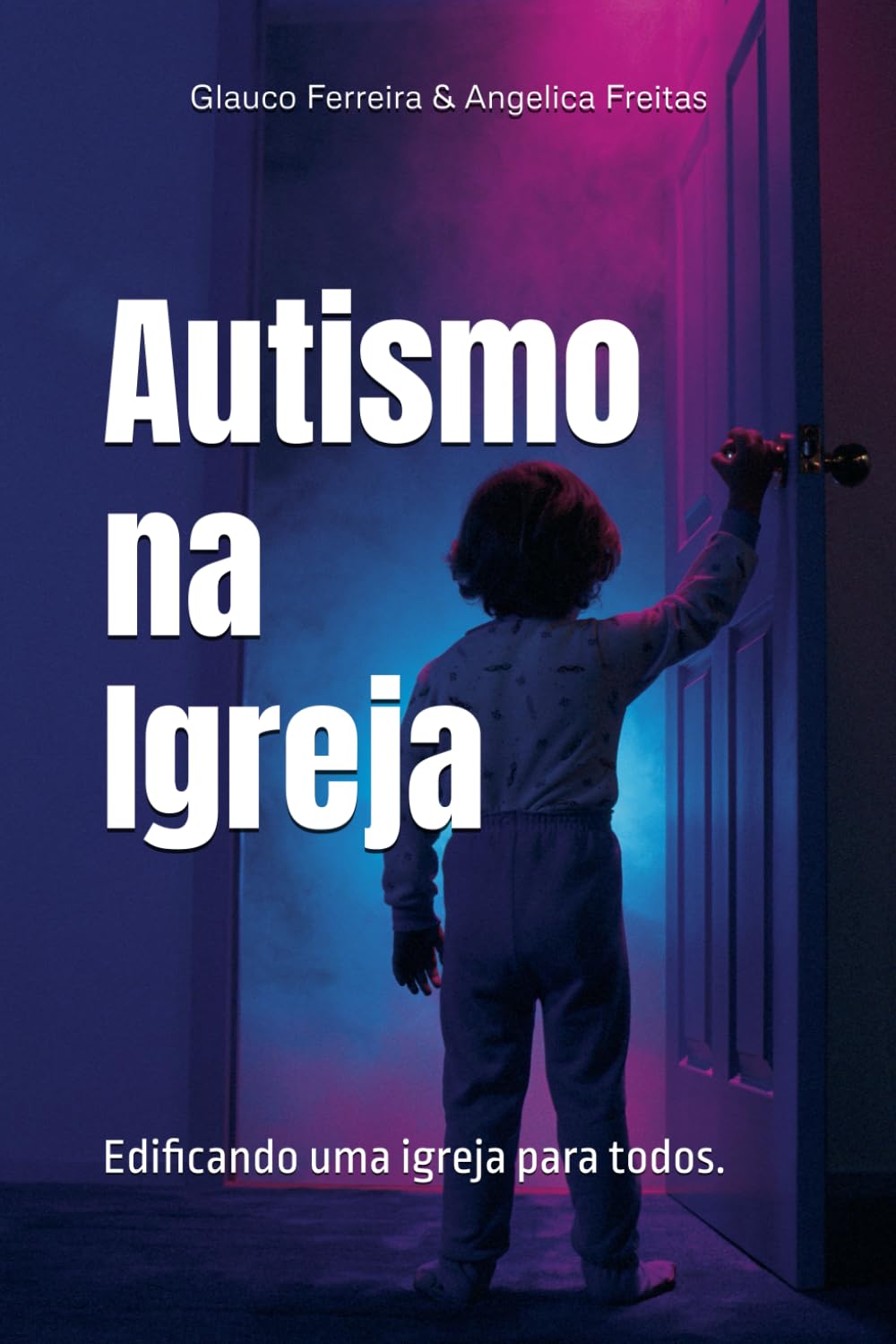 Autismo na Igreja: Edificando uma igreja para todos