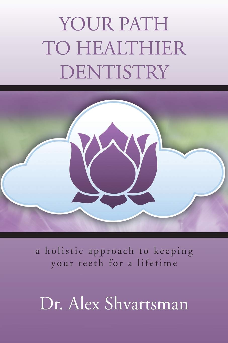 Your Path to Healthier Dentistry: A Holistic Approach to Keeping Your Teeth for A Lifetime