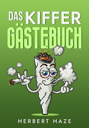 Das Kiffer Gästebuch - Grüner geht's immmer.: Halte unvergessliche Momente fest. Lustiges Geschenk zum Ausfüllen &amp; Lachen oder zum Eigenbedarf.