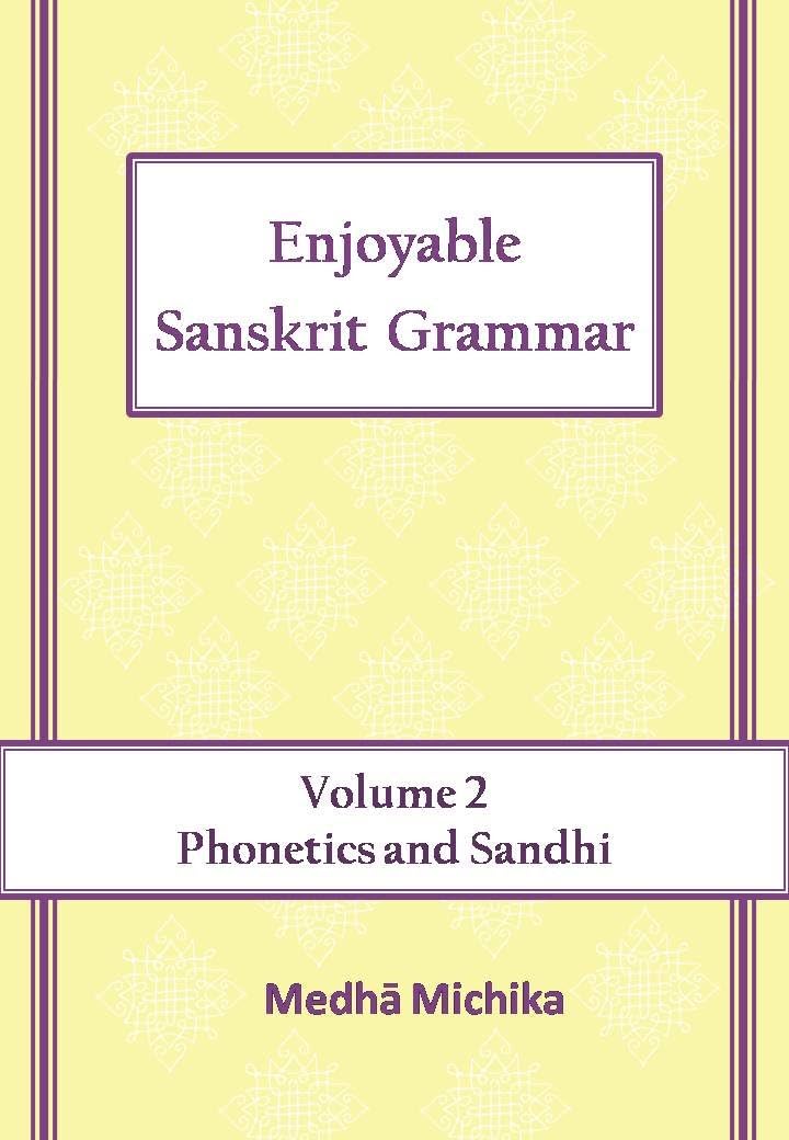 Enjoyable Sanskrit Grammar Volume 2 Phonetics & Sandhi