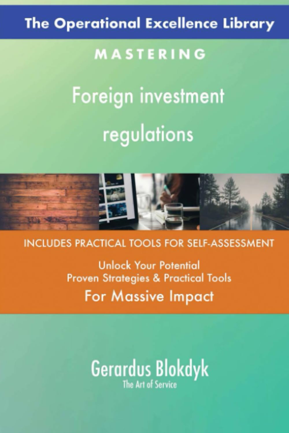 The Operational Excellence Library; Mastering Foreign investment regulations