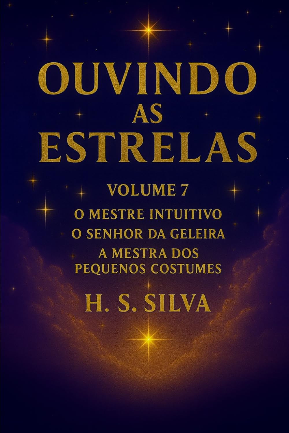 Ouvindo as Estrelas: Volume 7 - O Mestre Intuitivo / O Senhor da Geleira / A Mestra dos Pequenos Costumes