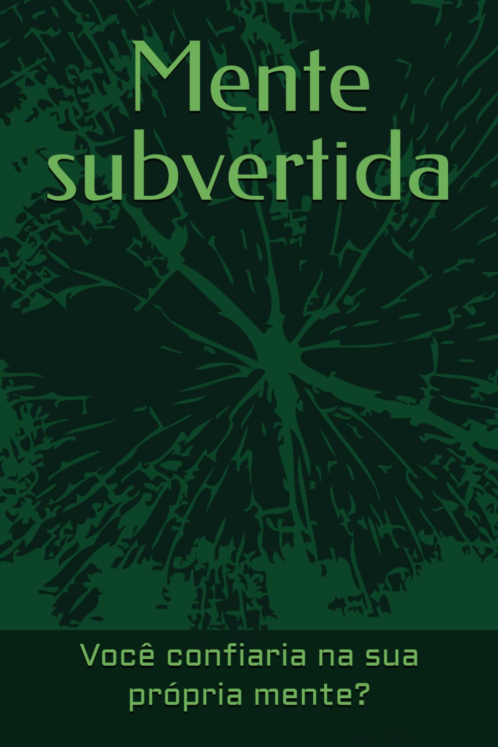 Mente subvertida: Você confiaria na sua própria mente?