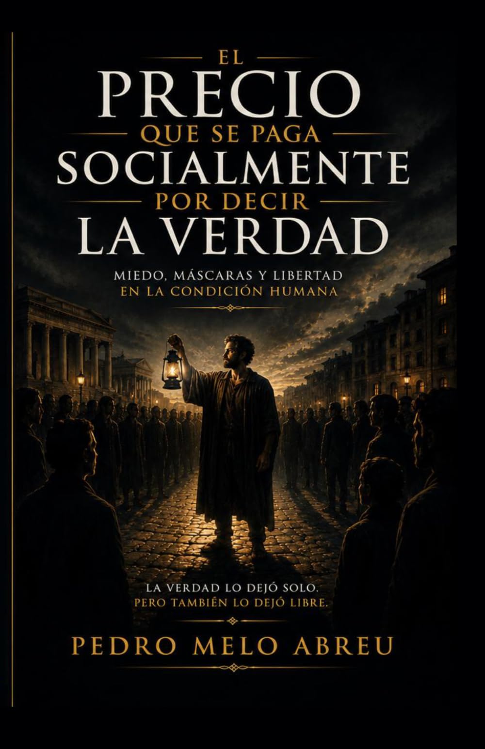 El Precio De La Verdad: ¿Por Qué los Hombres Ocultan Quiénes Son?