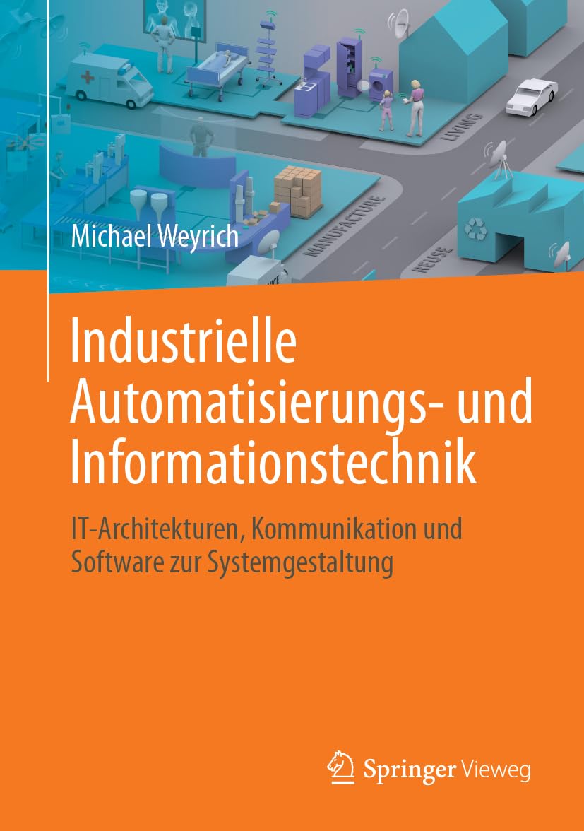 Industrielle Automatisierungs- und Informationstechnik – Lehrbuch: IT-Architekturen, Kommunikation und Software zur Systemgestaltung
