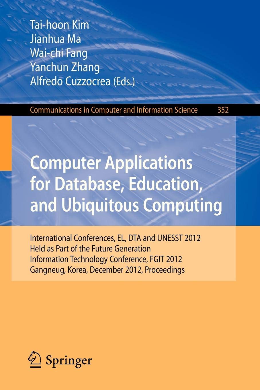 Computer Applications for Database, Education and Ubiquitous Computing: International Conferences, EL, DTA and UNESST 2012, Held as Part of the Future ... in Computer and Information Science)