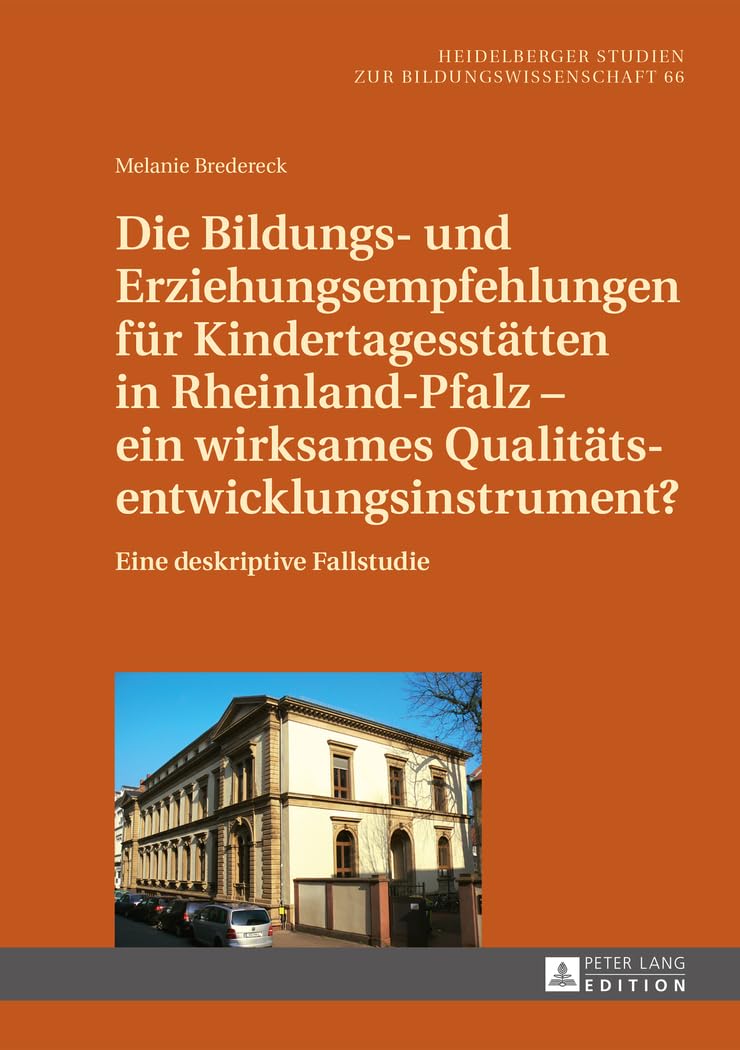 Die Bildungs- und Erziehungsempfehlungen für Kindertagesstätten in Rheinland-Pfalz – ein wirksames Qualitätsentwicklungsinstrument?: Eine deskriptive ... Studien zur Bildungswissenschaft, Band 66)