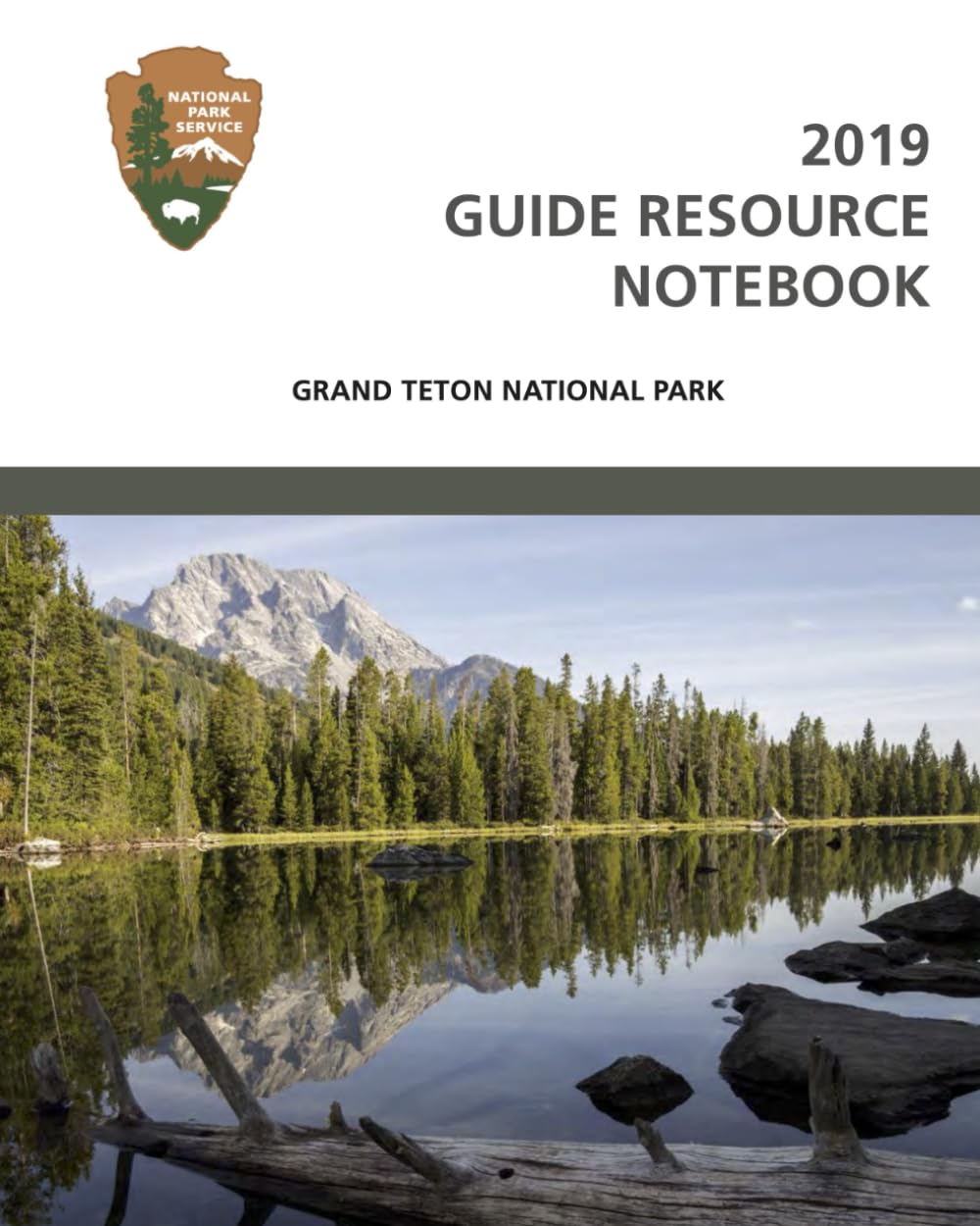 2019 GUIDE RESOURCE NOTEBOOK: The Park Ranger's Guide Notebook for GRAND TETON NATIONAL PARK