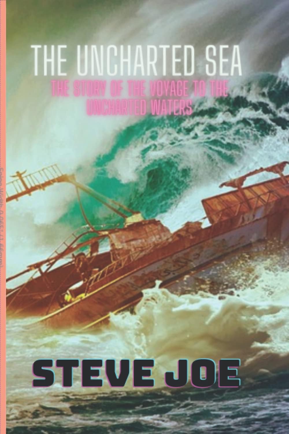 THE UNCHARTED SEA: THE STORY OF THE VOYAGE TO THE UNCHARTED WATERS