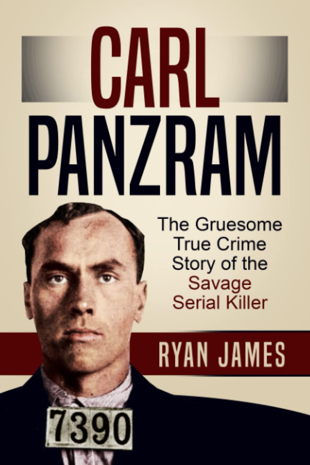 Carl Panzram: The Gruesome True Crime Story of the Savage Serial Killer