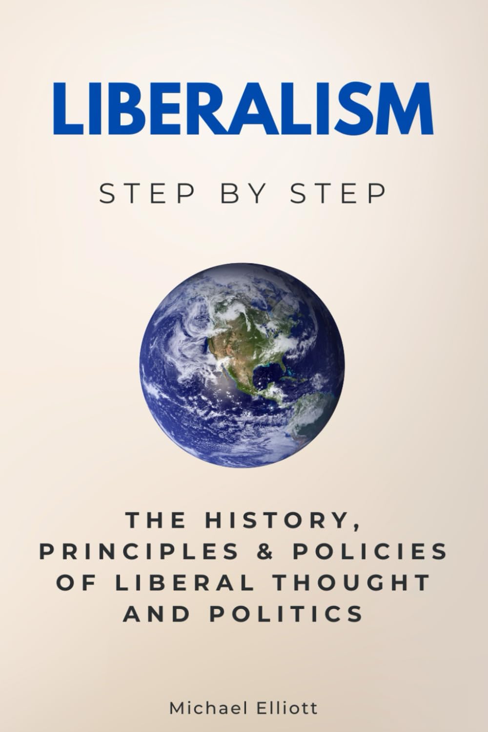 Liberalism Step by Step: The History, Principles & Policies of Liberal Thought and Politics (Social Science Step by Step)