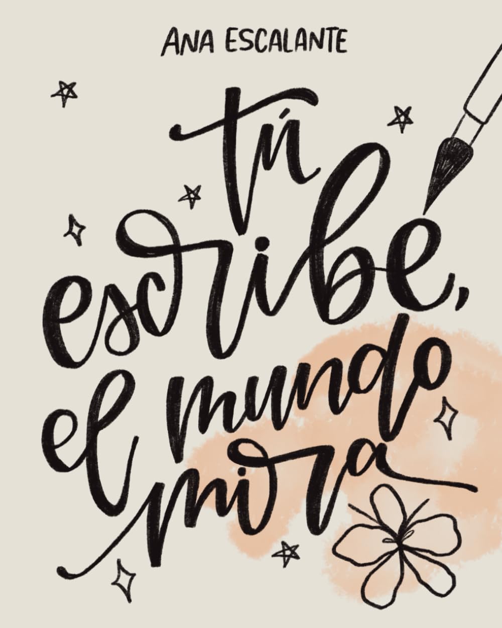 Tu escribe, el mundo mira.: Brush Lettering para principiantes (Spanish Edition)      Paperback – July 20, 2025