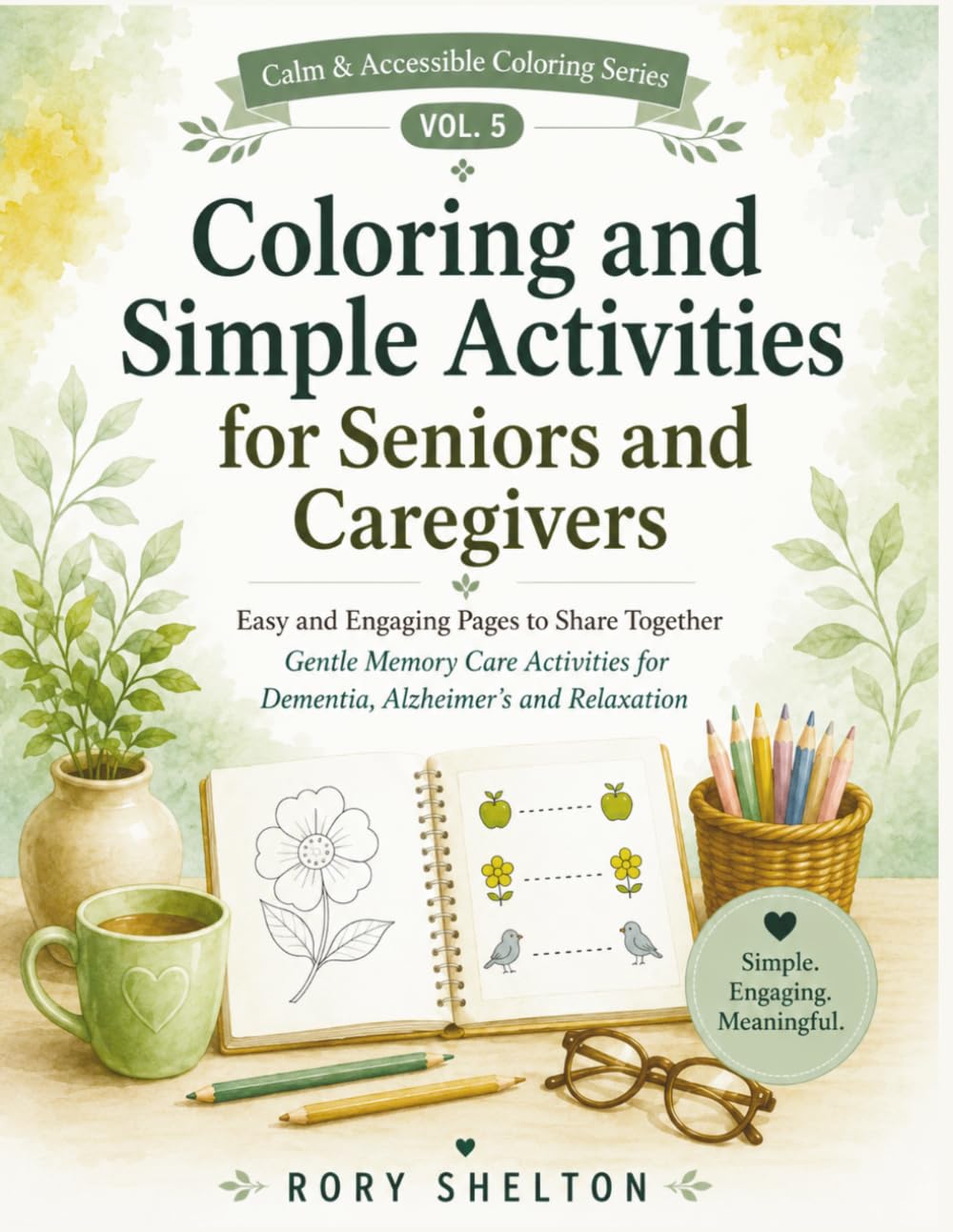 Coloring and Simple Activities for Seniors and Caregivers: Easy and Engaging Pages to Share Together | Gentle Memory Care Activities for Dementia, ... (Calm & Accessible Coloring Series)