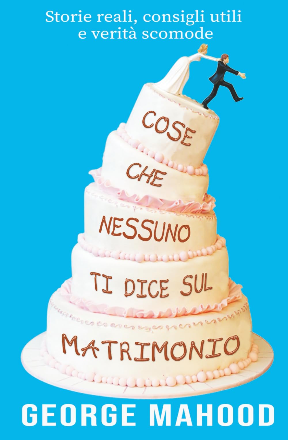 Cose che nessuno ti dice sul matrimonio: Storie reali, consigli utili e verità scomode