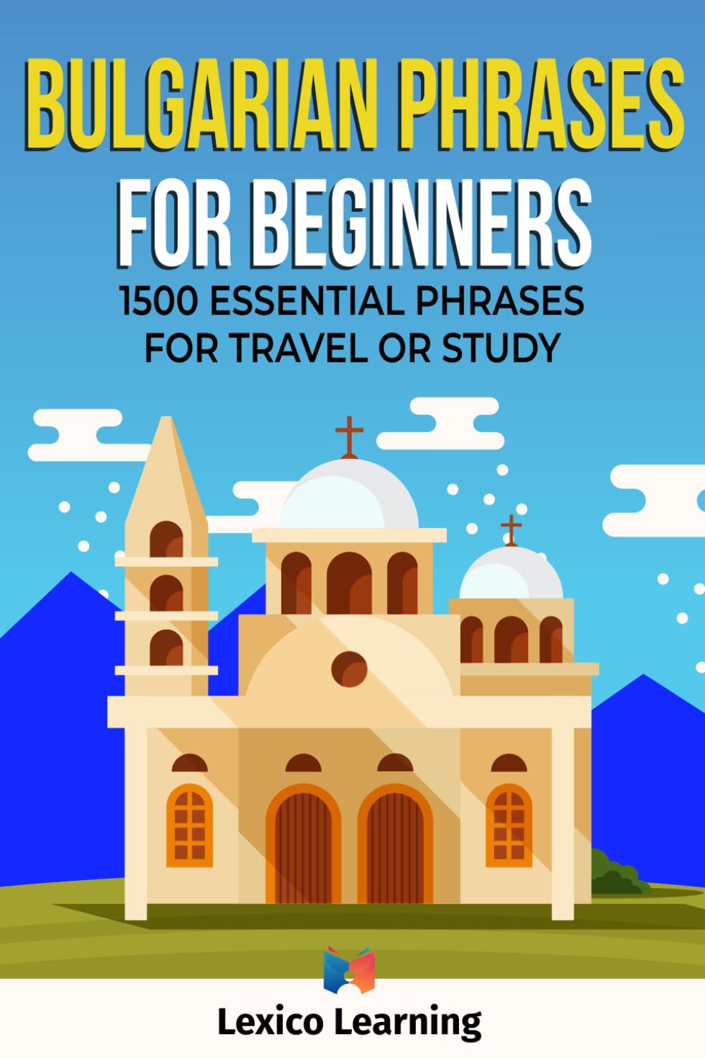 Bulgarian Phrases for Beginners - 1500 Essential Phrases for Travel or Study