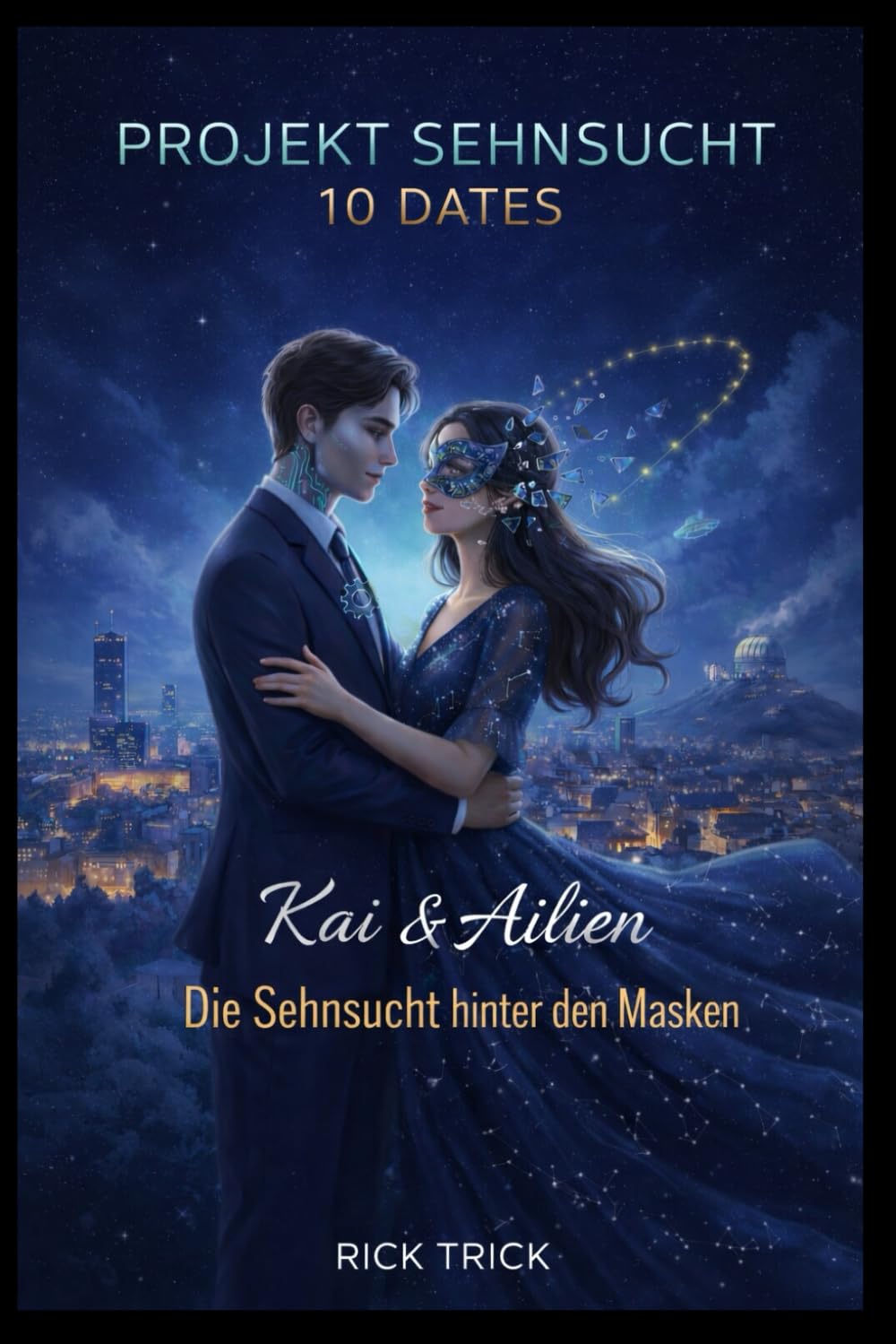 Kai & Ailien: Die Sehnsucht hinter den Masken (Projekt Sehnsucht: 10 Dates)