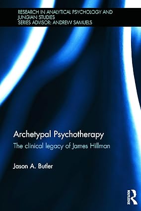 Archetypal Psychotherapy:The clinical legacy of James Hillman-Wow! eBook