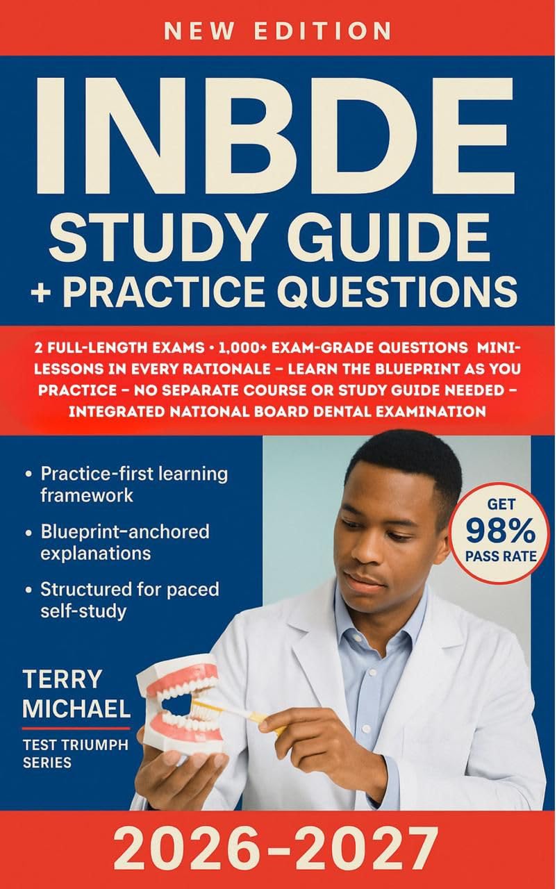 INBDE STUDY GUIDE + PRACTICE QUESTIONS: 2 FULL-LENGTH EXAMS 1,000+ EXAM-GRADE QUESTIONS MINI-LESSONS IN EVERY RATIONALE LEARN THE BLUEPRINT AS YOU ... GUIDE NEEDED (Test Triumph Series Book 38)      Kindle Edition