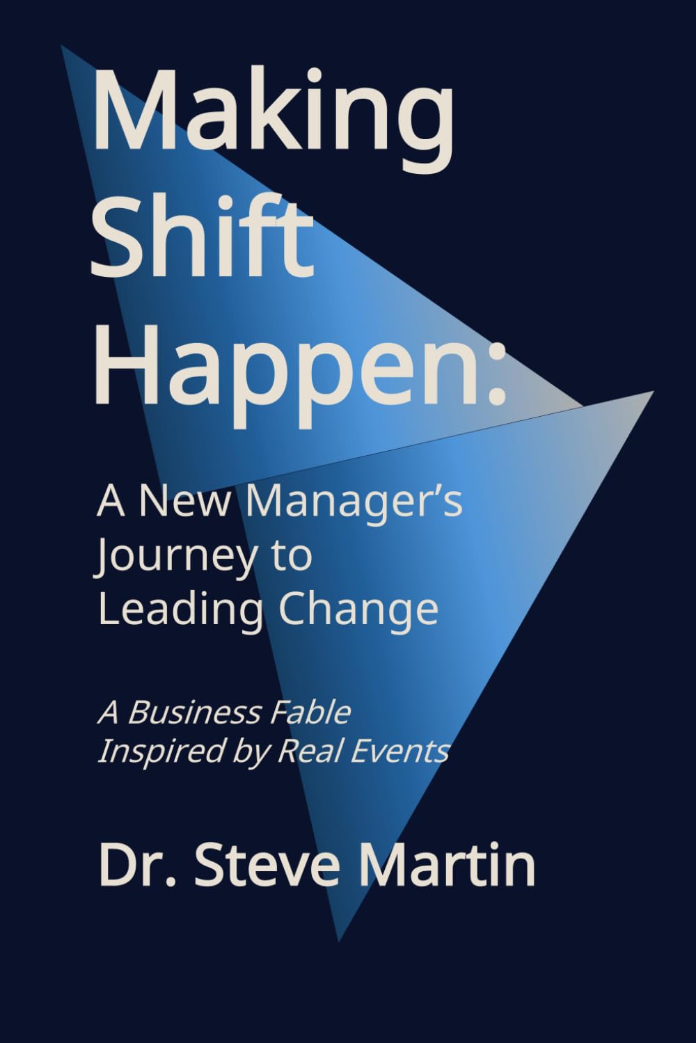 Making Shift Happen: A New Manager’s Journey to Leading Change