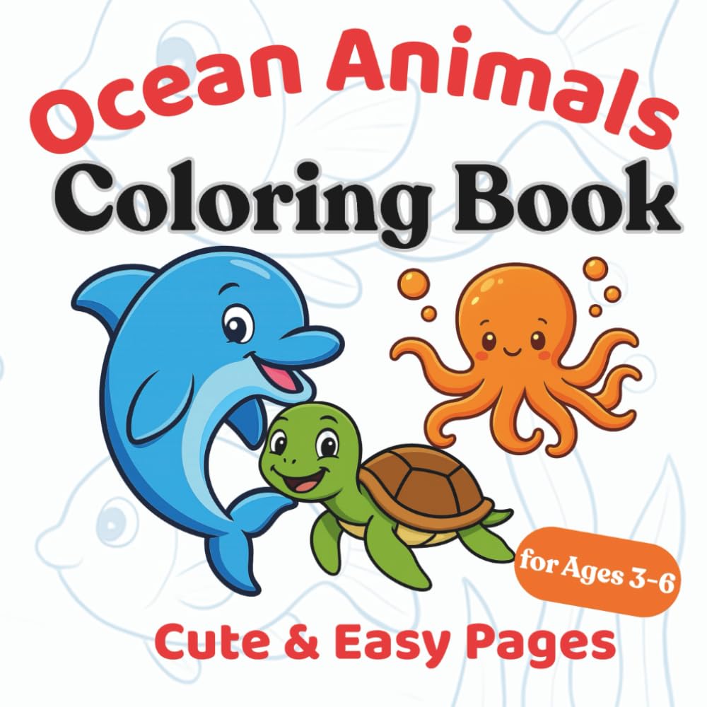 Ocean Animals Coloring Book for Kids Ages 3–6: Cute Sea Creatures Coloring Pages for Preschool and Kindergarten