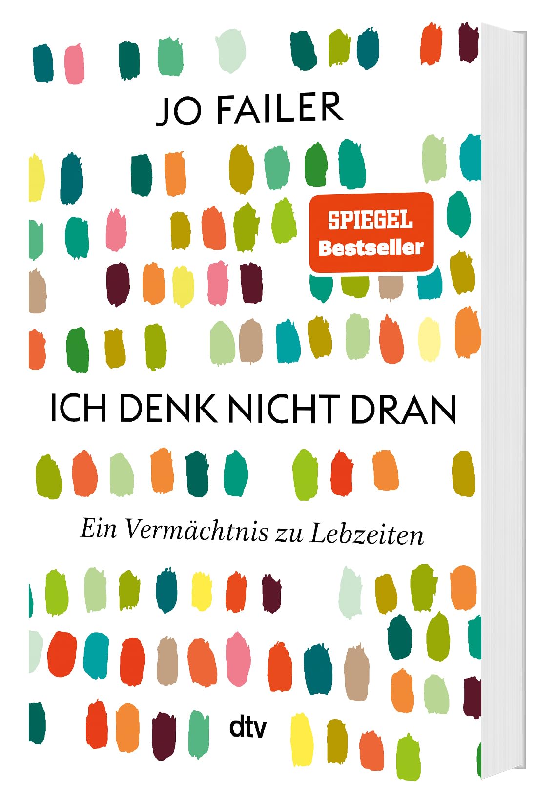 Ich denk nicht dran: Ein Vermächtnis zu Lebzeiten | »Beeindruckend, wie Jo Failer uns so emotional die Innensicht der Frühdemenz erlebbar macht.« Eckart von Hirschhausen