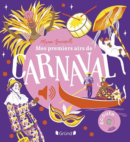 livre Mes premiers airs de carnaval – Livre sonore et d'éveil avec 6 puces sonores – Bébé dès 6 mois - Texte, illustrations et conception graphique Manon Bucciarelli.