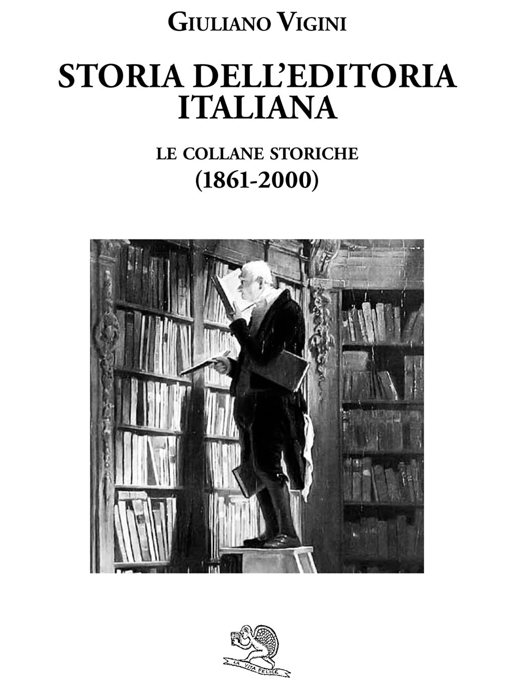 Storia Dell'editoria Italiana. Le Collane Storiche (1861-2000) - 4